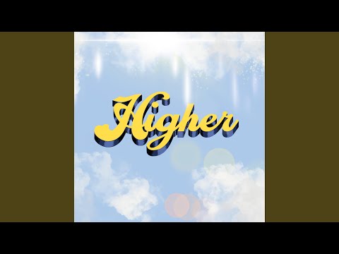 Watch Higher on YouTube Watch Higher on YouTube
