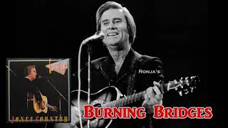 George Jones  ~ "Burning Bridges"