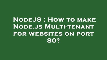 NodeJS : How to make Node.js Multi-tenant for websites on port 80?