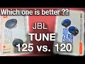 JBL TUNE125tws vs. TUNE120tws (WHICH ONE TO GET ???)