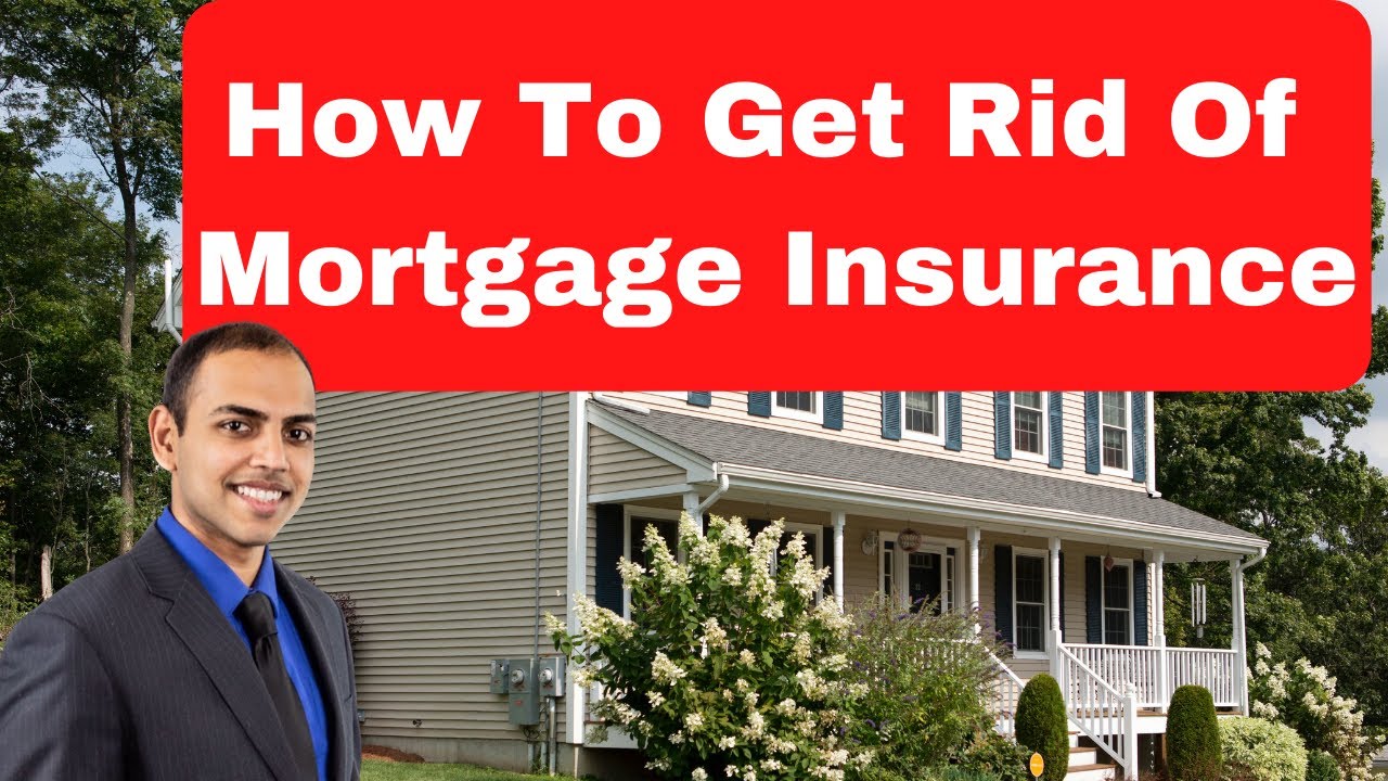How To Get Rid Of Mortgage Insurance What is Mortgage Insurance ( PMI