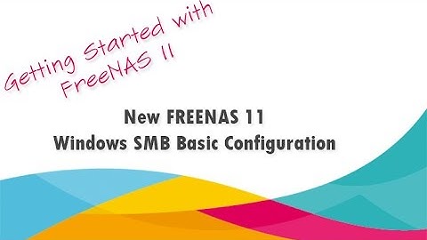 The New FreeNAS 11 Windows SMB Basic Configuration - File Sharing
