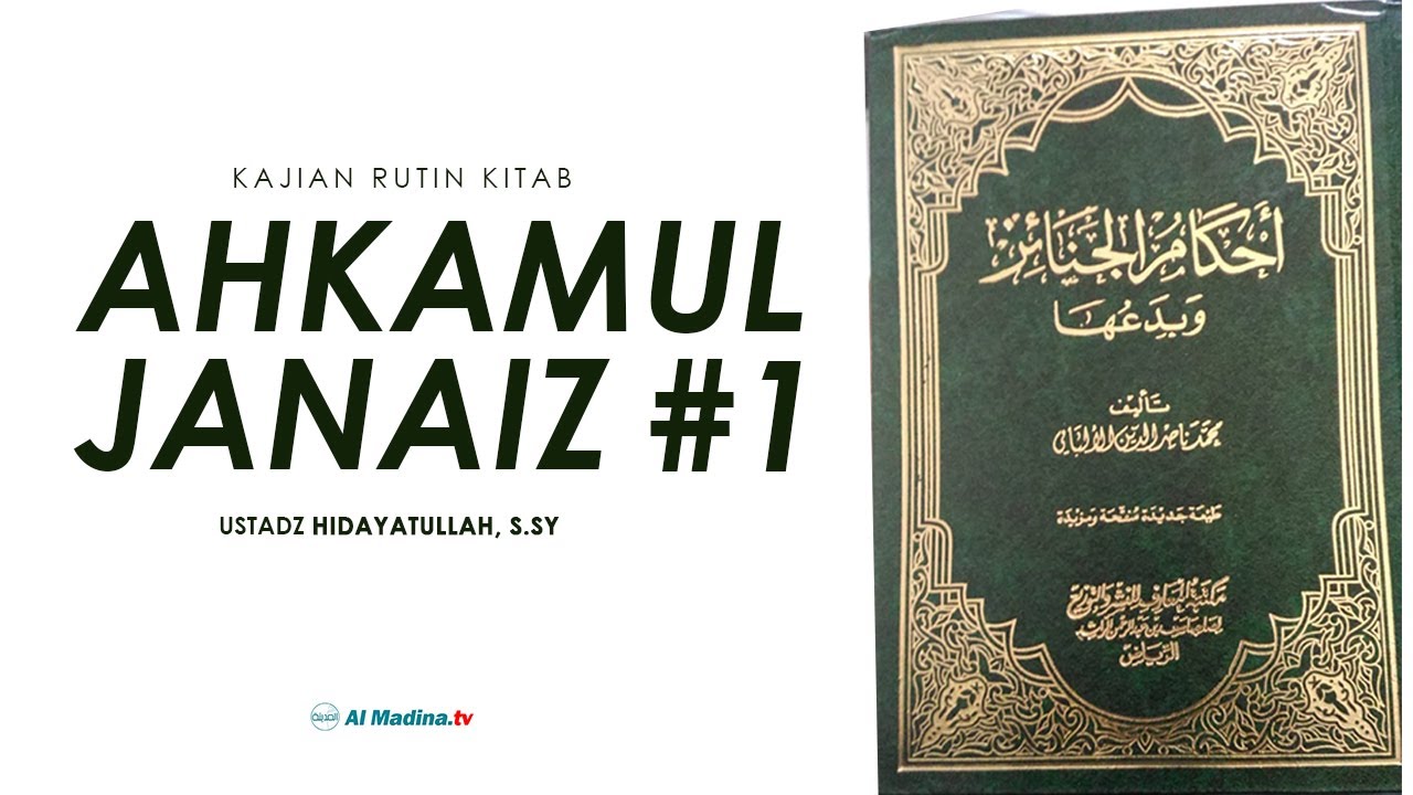 KITAB AHKAMUL JANAIZ #1 - USTADZ HIDAYATULLAH, S.SY