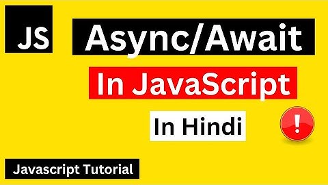 Async/Await in JavaScript | JavaScript Tutorial in Hindi