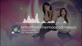 Naynae Bradley - letterfromthemoontothesun. OST. Reverse 4 You | Visual