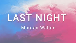 Last Night - Morgan Wallen