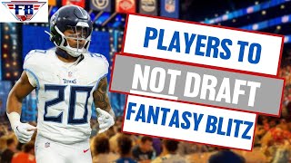 Players to NOT Draft in Your Fantasy Football League- Fantasy Blitz LIVE