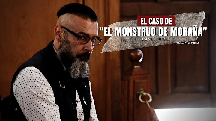 El caso de David Oubel "El Monstruo de Moraa" | Cr...