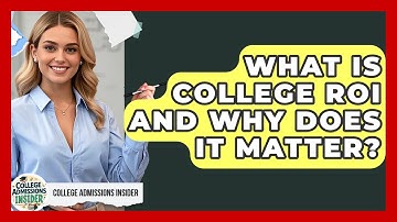 What Is College ROI And Why Does It Matter? - College Admissions Insider