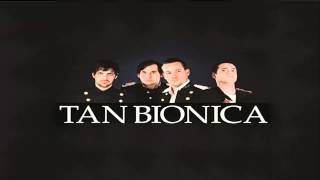 TAN BIONICA - LOCA - CON LETRA