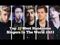 Top 10 most handsome singers in the world 2023  only top10