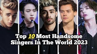 Top 10 Most Handsome Singers In The World 2023 || Only Top10