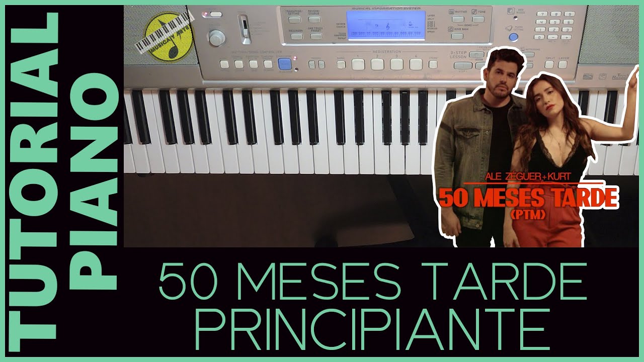 APRENDE A TOCAR 50 MESES TARDE- ALE ZEGUER FT KURT PIANO TUTORIAL - YouTube