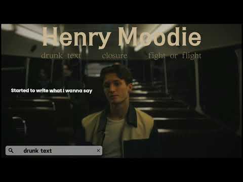𝗣𝗟𝗔𝗬𝗟𝗜𝗦𝗧 𝐇𝐞𝐧𝐫𝐲 𝐌𝐨𝐨𝐝𝐢𝐞 Drunk Text Closure Fight Or Flight Lyrics