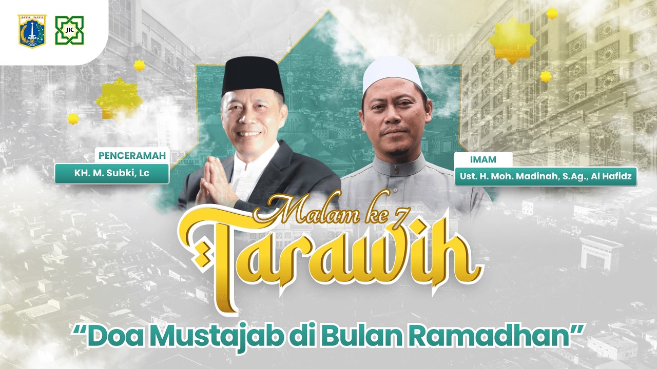 TARAWIH MALAM #7 | DOA MUSTAJAB DI BULAN RAMADHAN : KH. M. Subki, Lc
