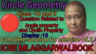 Class-10,9#Circle#Complete Soln to Q related to angle and cyclic property  icse MLAggarwal Ex-15.2#