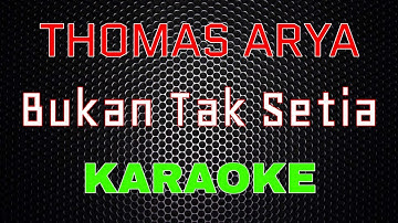 Thomas Arya - Bukan Tak Setia [Karaoke] | LMusical