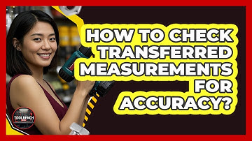 How to check transferred measurements for accuracy?
