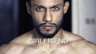 Dino James - Girlfriend (Not official video)