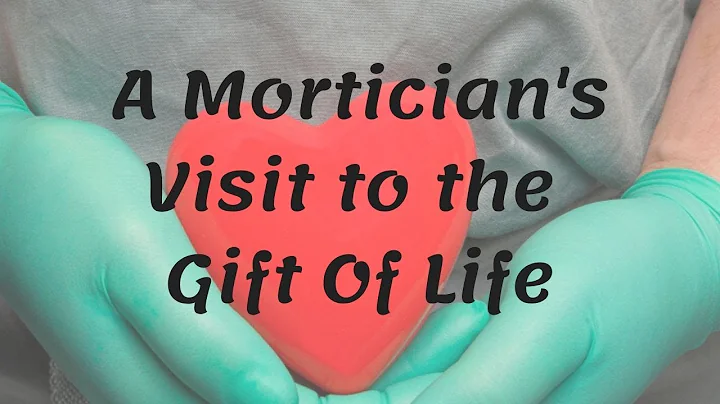 A Mortician's Visit to The Gift Of Life: An Organ ...
