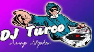 meza que mas aplauda-DJ TURCO(ARROYO ALGODON)fiestero mix-climax
