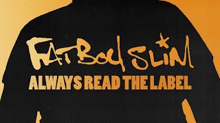 Fatboy Slim - Always Read The Label (Official Audio)