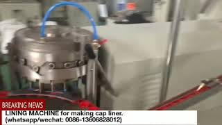 LINING MACHINE FOR MAKING CAP LINER