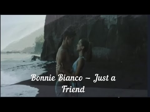 Bonnie Bianco Just A Friend