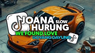 DJ JOANA X WE FOUND LOVE X MELODY HURUNG X GOYANG DAYUNG FULL SONG Vel Remixer