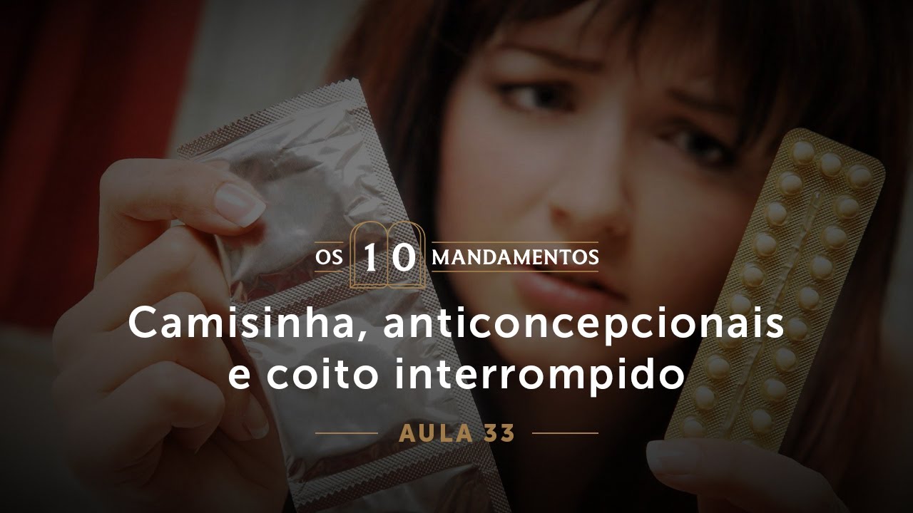 33- Camisinha, anticoncepcionais e coito interrompido