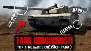 TOP 6 Nejmodernějších Tanků budoucnosti pro 21. století