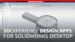 3DEXPERIENCE Design Apps - for SOLIDWORKS Desktop