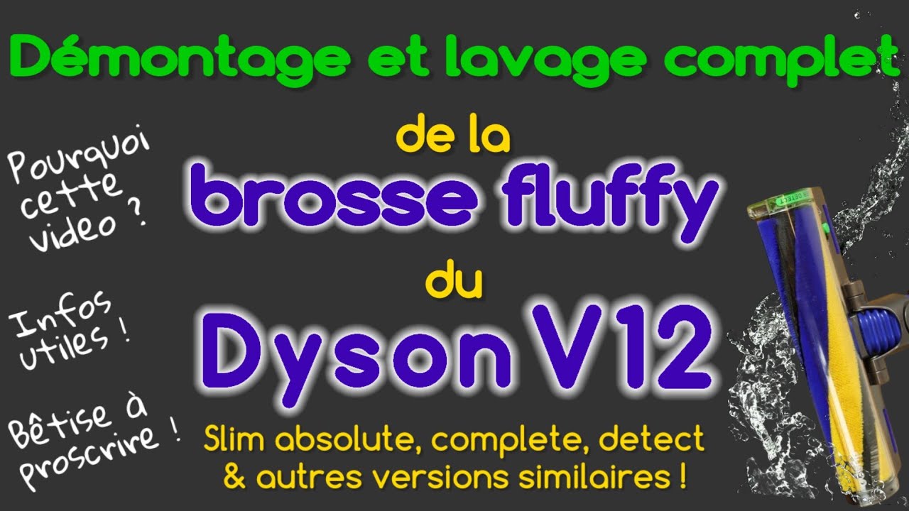 Démontage et lavage de la brosse Fluffy du Dyson v12 