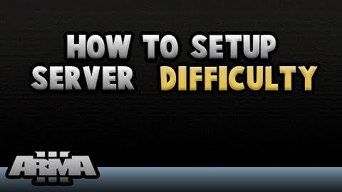 How To Setup Server Difficulty | ArmA 3