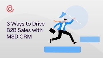 3 Ways to Drive B2B Sales with Microsoft Dynamics CRM
