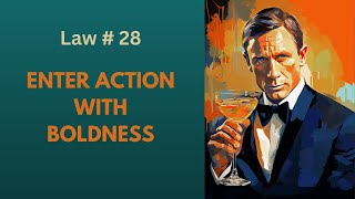 Law 28: Enter Action With Boldness | 48 Laws of Power