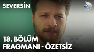 Seversin 18. Bölüm Fragmanı - ÖZETSİZ