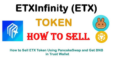 How to Sell ETXInfinity (ETX) Token Using PancakeSwap and Get BNB in the Trust Wallet