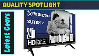 Westinghouse 24-inch Smart TV Best Compact HD Xumo TV