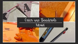 Créer une banderole originale (DIY) - Tutoriel facile et rapide