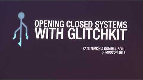 Opening Closed Systems With GlitchKit - Kate Temkin and Dominic “Domibill” Spill