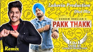 Pakk Thakk | Dhol Mix | Gurnam Bhullar | Dj Saab By Lahoria Production Remix Panjabi Song 2025