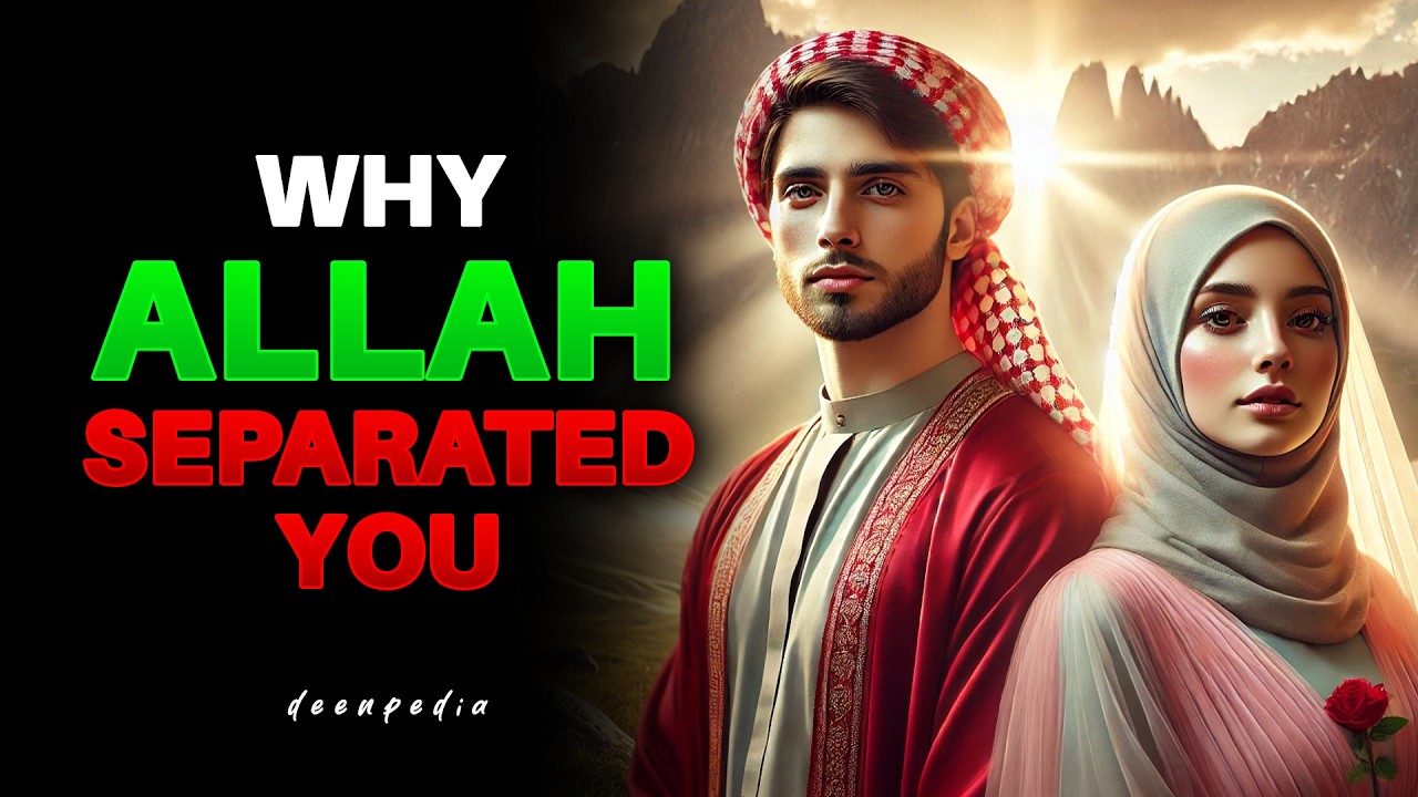 When Allah Separates Two Hearts, There Is Always Wisdom | ISLAM
