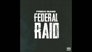 Fredo Bang - Federal Raid (AUDIO)