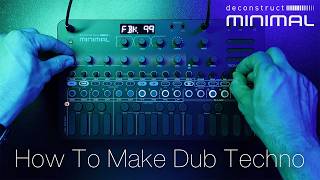 How to Make Dub Techno with deconstruct MINIMAL