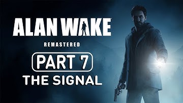 ALAN WAKE REMASTERED: THE SIGNAL Gameplay Walkthrough Part 7 (FULL GAME) No Commentary FHD 60FPS PS5