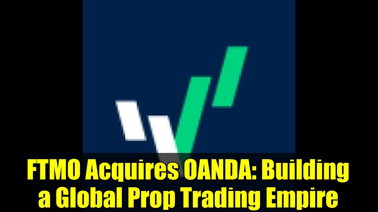 FTMO Acquires OANDA: Building a Global Prop Trading Empire