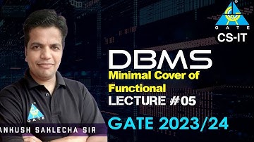 #05 Minimal Cover of Functional Dependency | DBMS | CS/IT | GATE 2023/24 | Ankush Saklecha Sir