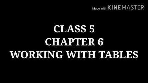 CLASS V (COMPUTER) CHAPTER - 6 "Working with Tables" (Attachment in description box)