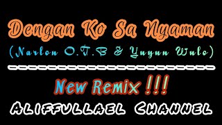 DJ DENGAN KO SA NYAMAN - (Aliffullael Channel Remix) - New Remix 2019 !!!